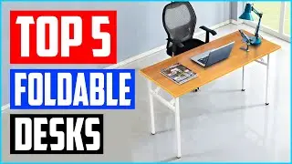 Best Foldable Desks in 2023