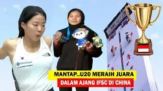 BANGGA!! Panjat Tebing U20 Meraih JUARA DI CHINA.