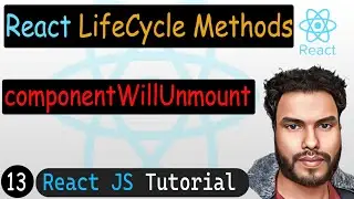 componentWillUnmount in React | React JS Tutorial