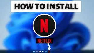 How to Install Netflix on Windows 11 : Download Netflix Movies Offline