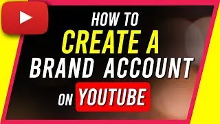 How To Create A Brand Account On YouTube