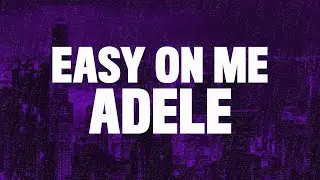 Adele - Easy On Me (Lyrics)