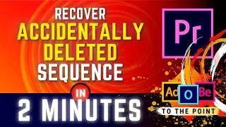 How To Recover Closed Sequence In Premiere Pro