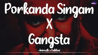𝗣𝗼𝗿𝗸𝗮𝗻𝗱𝗮 𝗦𝗶𝗻𝗴𝗮𝗺 𝗫 𝗚𝗮𝗻𝗴𝘀𝘁𝗮 (Lyrics) - @AnirudhOfficial x @kehlani | Remix /\ #PorkandaSingamXGangsta