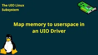 Userspace I/O (UIO) Driver - Map memory to userspace