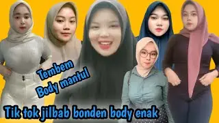 Kumpulan Tik tok jilbab bonden body enak tembem body mantul