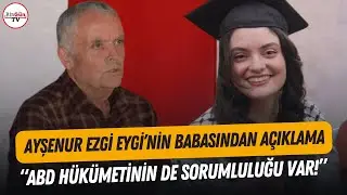 İsrail'in katlettiği Ayşenur Ezgi Eygi'nin babasından açıklama: ABD konu İsrail olunca geçiştiriyor