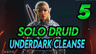 Baldur’s Gate 3 - Early Access: Solo Druid – Underdark Cleanse (Part 5)