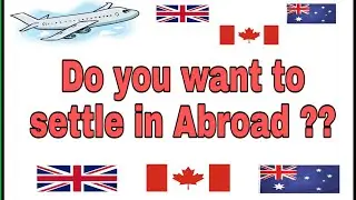 How to settle in abroad || How to settle in foreign country || Study visa || work visa || PR