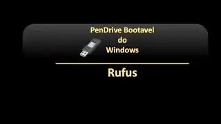 PenDrive Bootavel do Windows | Rufus