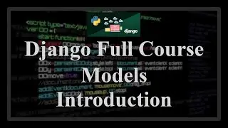 Django Full Course - 1.0 - Introduction to models. Fields and field types