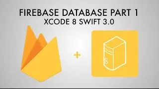 Firebase Database In Xcode 8 (Swift 3) - Part 1/3