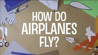 How do Airplanes Fly?