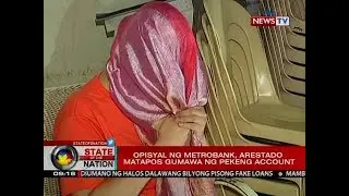 SONA: Opisyal ng Metrobank, arestado matapos gumawa ng pekeng account para makakubra ng mahigit P2-M