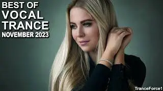 BEST OF VOCAL TRANCE MIX (November 2023) | TranceForce1