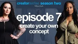 Creator Series Season 2 // Episode 7: Season Finale