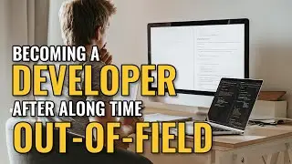 Becoming A Developer After Long Time Out-Of-Field