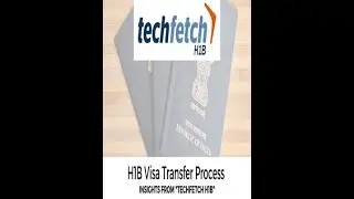 The H1B Visa Transfer Process -Techfetch H1B