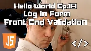 Hello World Ep.18: Log In Form JavaScript Validation Frontend | Web Development