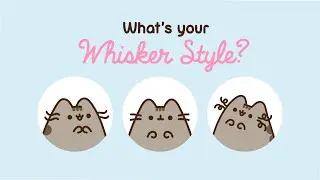 Pusheen: What's Your Whisker Style?