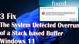 3 Fix The System Detected Overrun of a Stack based Buffer on Windows 10/11