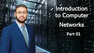 Introduction to Computer Networks | Part 01 | Dr. Hashmi