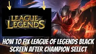 How to fix league of legends black screen after champion select | League of legends black screen fix