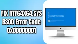 HOW to FIX RTF64X64.SYS BSOD Error Code 0x000000D1 in WINDOWS 11 or 10