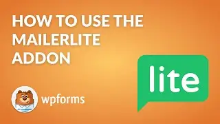 How to Use the MailerLite Addon by WPForms (5 Minute E-Mail Marketing!)