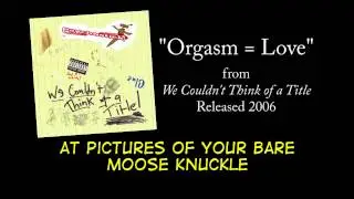 Orgasm = Love + LYRICS [Official] by PSYCHOSTICK
