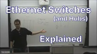 Ethernet Switches Explained (L2/Link Layer Ethernet Switches & Hubs)