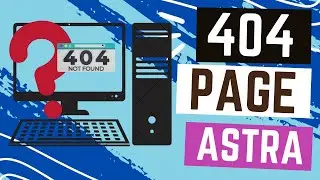 How to Create Custom 404 Pages with Astra