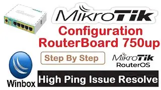 High Ping Issue Resolve in Mikrotik Router || RouterBoard 750up