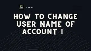 How To Change User Name of Account in Windows 11 ?