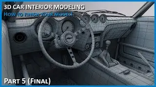 How to 3D Model a Car Interior: Final Part