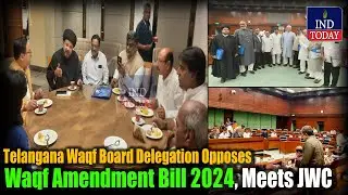 Telangana Waqf Board Delegation Opposes Waqf Amendment Bill 2024, Meets JWC | IND Today