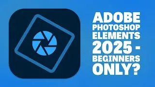 Adobe Photoshop Elements 2025 - Indepth Review - Beginners Only?