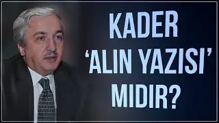 Kader alın yazısı mı? - Prof.Dr. Mehmet Okuyan