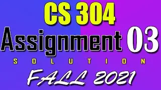 CS304 Assignment 3 Solution Fall 2021 | CS304 Assignment 3 Solution 2022
