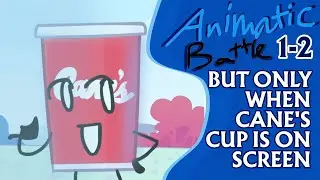 Animatic Battle 1-2: but only when Cane's Cup is on screen.