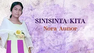 SINISINTA KITA - Nora Aunor (Lyric Video)