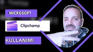 5- Microsoft ClipChamp Kullanımı | Clipchamp Genel Bakış