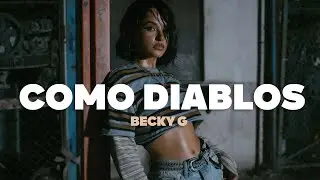 Becky G - COMO DIABLOS (Letra)