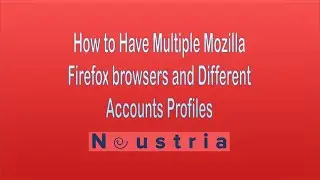 How to Have Multiple Mozilla Firefox browsers and Different Accounts profiles in 2023 - Neustria