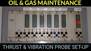 TURBINE THRUST AND VIBRATION SET-UP | OIL AND GAS MAINTENANCE | BENTLY NEVADA MONITORS