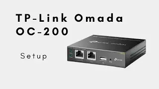 TP-Link Omada OC200 Setup and Configuration