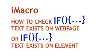 iMacro HOW TO CHECK IF TEXT EXISTS ON WEBPAGE OR IF TEXT EXISTS ON ELEMENT