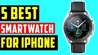 ✅Top 5 Best Smartwatches for iPhone 2021 With Buying Guide