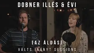 DOBNER ILLÉS & ÉVI - AZ ÁLDÁS (VÁLTS IRÁNYT SESSION)