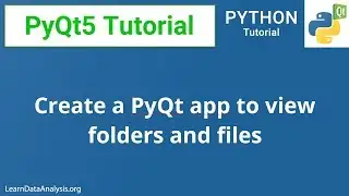 PyQt5 Tutorial | Create an application to view folders and files (code included)